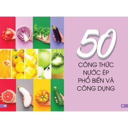 Thumbnail Sách - Nước Ép Từ Thiên Nhiên Tăng Cường Sức Đề Kháng Với Juice - 50 Công Thức Nước Ép Xanh Cho Sức Khỏe Vàng (VT) 4