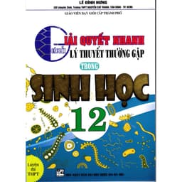 Thumbnail Sách - Giải quyết nhanh các lỗi lý thuyết thường gặp trong sinh học 12 1