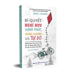 Thumbnail Sách - Bí Quyết Nghỉ Hưu Hạnh Phúc, Phóng Khoáng Và Tự Do 2