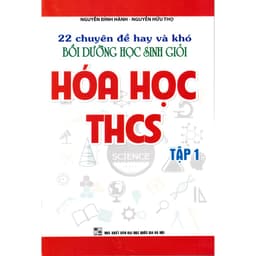 Thumbnail Sách - 22 Chuyên đề hay và khó bồi dưỡng học sinh giỏi Hóa học THCS tập 1 (Tái bản) 1
