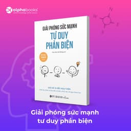 Thumbnail Sách - Giải Phóng Sức Mạnh Tư Duy Phản Biện (Alpha Books) 3