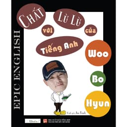 Thumbnail Sách Tiếng Anh Giao Tiếp: Chất Lừ Lừ Với Tiếng Anh Của Woo Bo Hyun - Epic English 1
