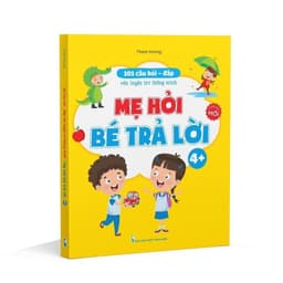 Thumbnail Sách - 101 Câu Hỏi Đáp Rèn luyện Trí Thông Minh - Mẹ Hỏi Bé Trả Lời Dành Cho Bé 3 đến 6 tuổi 2