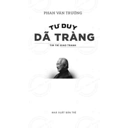 Thumbnail Sách Tư Duy Dã Tràng - Tim Trí Giao Tranh - GS Phan Văn Trường (NXB Trẻ) 1