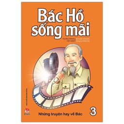 Thumbnail Sách - Bác Hồ Sống Mãi: Những Mẩu Chuyện Hay Về Bác 2
