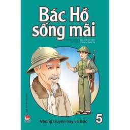 Thumbnail Sách - Bác Hồ Sống Mãi: Những Mẩu Chuyện Hay Về Bác 1