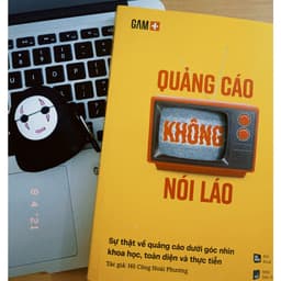Thumbnail Sách - QUẢNG CÁO KHÔNG NÓI LÁO - Sự thật về quảng cáo dưới góc nhìn khoa học, toàn diện và thực tiễn 2