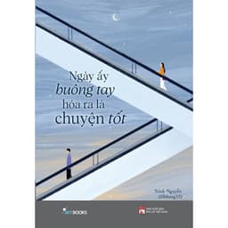 Thumbnail Sách - Ngày Ấy Buông Tay Hóa Ra Là Chuyện Tốt 2