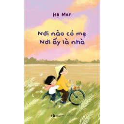 Thumbnail Sách - Nơi Nào Có Mẹ, Nơi Ấy Là Nhà 1