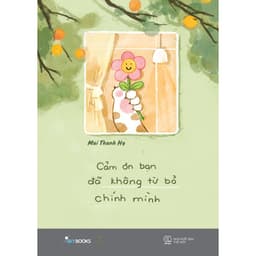 Thumbnail Sách - Cảm Ơn Bạn Đã Không Từ Bỏ Chính Mình 1