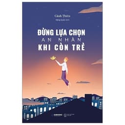 Thumbnail Sách - Đừng Lựa Chọn An Nhàn Khi Còn Trẻ 2