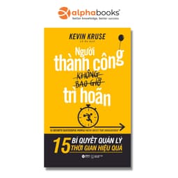 Thumbnail Sách - Người Thành Công Không Bao Giờ Trì Hoãn (Alpha Books) 1