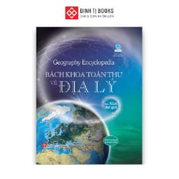 Thumbnail Sách - Geography Encyclopedia - Bách khoa toàn thư về địa lý - Cho trẻ từ 8 tuổi - Đinh Tị Books 1