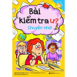 Thumbnail Sách > Kỹ Năng Học Đường: Bài Kiểm Tra Ư? Chuyện Nhỏ! 1
