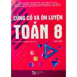 Thumbnail Sách - Củng cố và ôn luyện Toán 8 tập 1+2 (chương trình mới) 1