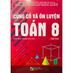 Thumbnail Sách - Củng cố và ôn luyện Toán 8 tập 1+2 (chương trình mới) 2