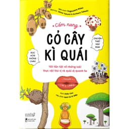 Thumbnail Sách - Cẩm nang cỏ cây kì quái - Tất tần tật về những loài thực vật thú vị và quái dị quanh ta 1