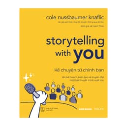 Thumbnail Sách - Storytelling With You: Kể Chuyện Từ Chính Bạn - Lên Kế Hoạch, Kiến Tạo & Truyền Đạt Một Bài Thuyết Trình Xuất Sắc 1