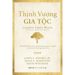 Thumbnail Sách THỊNH VƯỢNG GIA TỘC - Phương thức bảo tồn và chuyển giao gia sản con người, trí tuệ và tài chính qua các thế hệ 4