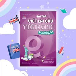 Thumbnail Sách Bài tập viết lại câu tiếng Anh (Ôn thi vào 10 và 10 chuyên) 2