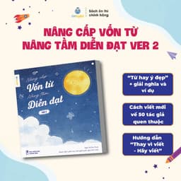 Thumbnail Sách Nâng cấp vốn từ, nâng tầm diễn đạt Version 2- Bộ từ điển từ hay ý đẹp, gọi tên tác giả 1