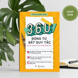 Thumbnail Sách - 360 Động Từ Bất Quy Tắc & Cách Dùng Các Thì Trong Tiếng Anh (Tái Bản 2024) 2