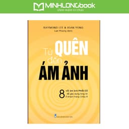 Thumbnail Sách: Từ Quên Đến Ám Ảnh - 8 Nỗi Ám Ảnh Phải Có Để Gây Dựng Lòng Tin Ở Khách Hàng Châu Á 1