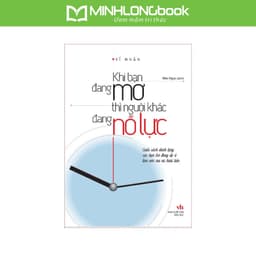 Thumbnail Sách MinhLongBook: Khi Bạn Đang Mơ Thì Người Khác Đang Nỗ Lực 1