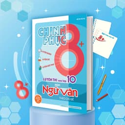 Thumbnail Sách Chinh phục 8+ luyện thi vào lớp 10 môn Ngữ Văn theo chủ đề (Sách mới nhất 2025) 1