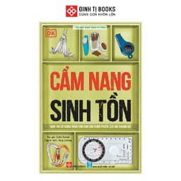 Thumbnail Sách - Cẩm nang sinh tồn (Hơn 100 kỹ năng sống còn cho các cuộc phiêu lưu nơi hoang dã) Đinh Tị Books 1