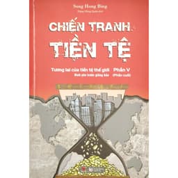 Thumbnail Sách - Chiến Tranh Tiền Tệ - Phần V (Phần Cuối) 2