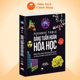 Thumbnail Sách Bảng Tuần Hoàn Hóa Học, Bách Khoa Toàn Thư Về Các Nguyên Tố Hóa Học Từ Cơ Bản Đến Nâng Cao 1