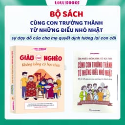 Thumbnail Sách cho bé từ 6 tuổi Cùng Con Trưởng Thành Từ Những Điều Nhỏ & Giàu Hay Nghèo Không Bằng Có Học Thức LOLLIBOOKS 3