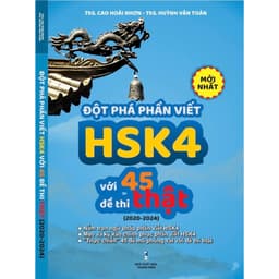 Thumbnail Sách - Đột phá phần Viết HSK4 với 45 đề thi THẬT (2020-2024) Mới nhất 1